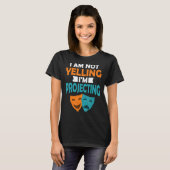 Acteren Ik schreeuw niet dat ik theater groot proj T-shirt (Voorkant volledig)