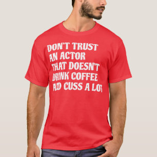 Acteur die Drink koffie cuss veel 1 T-shirt