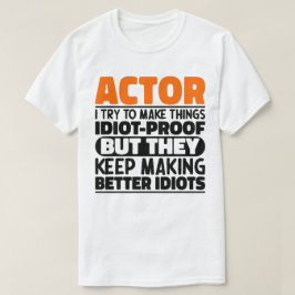 Acteur Ik probeer dingen idiot-proof grappige acte T-shirt