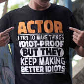 Acteur Ik probeer dingen idiot-proof grappige acte T-shirt