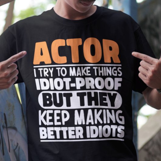 Acteur Ik probeer dingen idiot-proof grappige acte T-shirt