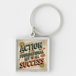 Actie is de fundamentele sleutel tot alle succes sleutelhanger
