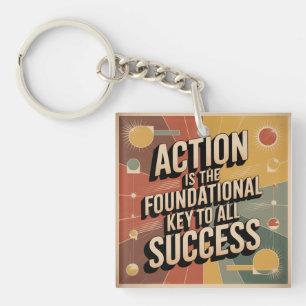 Actie is de Fundamentele Sleutel tot Alle Succes Sleutelhanger