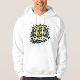 Actie nu voor morgen - Bold Call to Action Hoodie