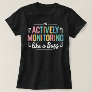 Actief monitoren als een testdag voor de baas t-shirt