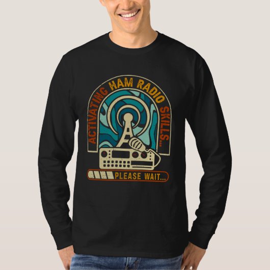 Activating Ham Radio Skills Please Wait Ham Radio  T-shirt (Voorkant)