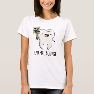 Activist Funny Dental Tooth Pun T-shirt