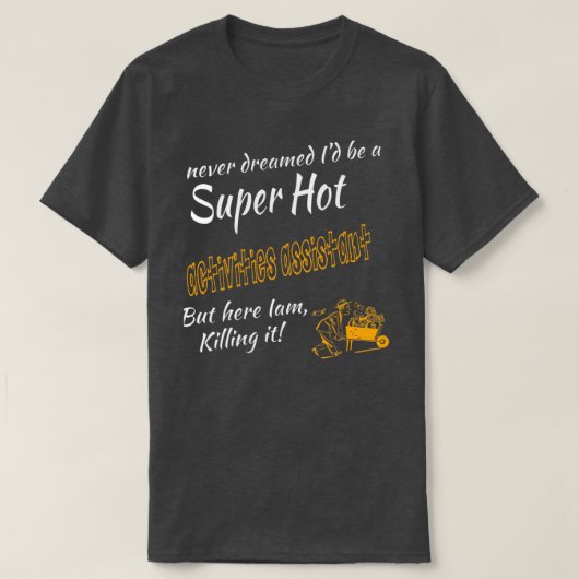 ACTIVITEITEN ASSISTANT SUPER HOT T-SHIRT (Design voorkant)