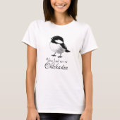 Activiteiten in de omgeving van Chickadee Schattig T-shirt (Voorkant)