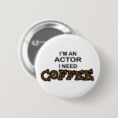 Actor heeft koffie nodig ronde button 5,7 cm (Voorkant /achterkant)