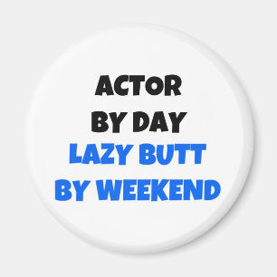 Actor voor dag Lazy Butt Weekend Magneet