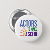 Actoren willen een scène maken ronde button 5,7 cm (Voorkant /achterkant)