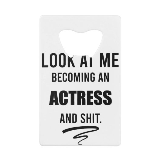 Actress Afstuderen Funny Gift Theater Lover Gift Creditkaart Flessenopener (Voorkant)
