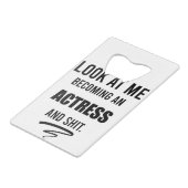 Actress Afstuderen Funny Gift Theater Lover Gift Creditkaart Flessenopener (Achterkant Gekanteld)