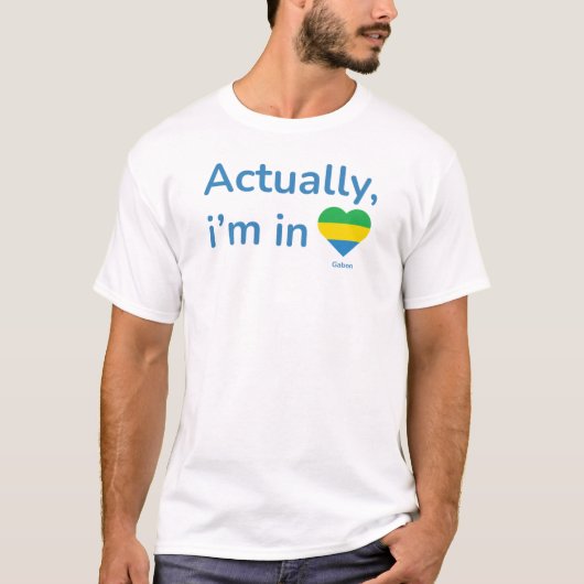 Actually im in Gabon T-shirt (Voorkant)