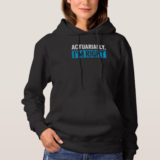 Actuarially I'm Right Actuary Hoodie (Voorkant)