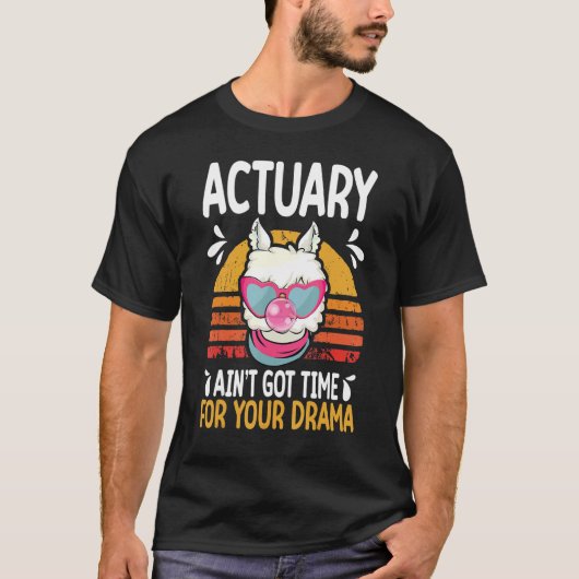 actuary ain t got time drama actuaries t-shirt (Voorkant)