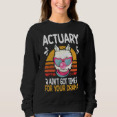 actuary ain t got time drama actuaries trui (Voorkant)
