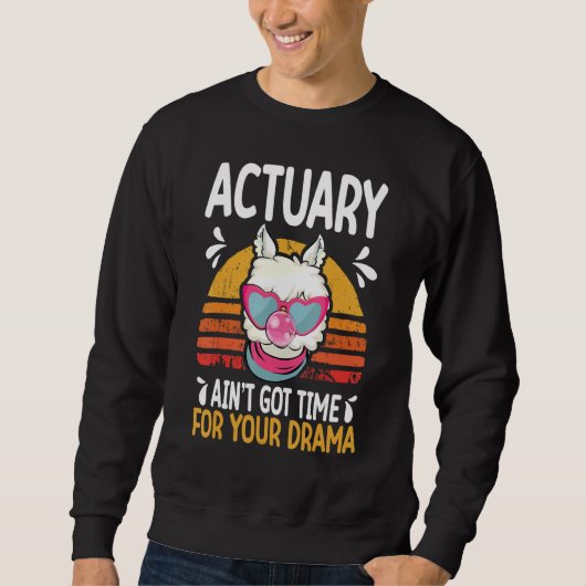actuary ain t got time drama actuaries trui (Voorkant)