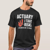 Actuary I Take Risks Actuary T-shirt (Voorkant)