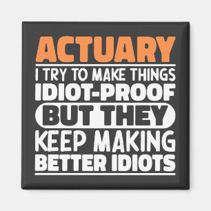 Actuary Ik probeer dingen idioot bewijs grappig te Magneet