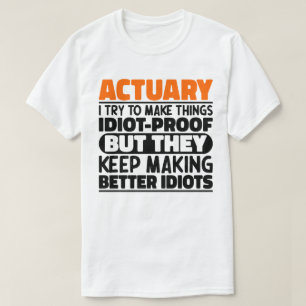 Actuary Ik probeer dingen idioot bewijs grappig te T-shirt