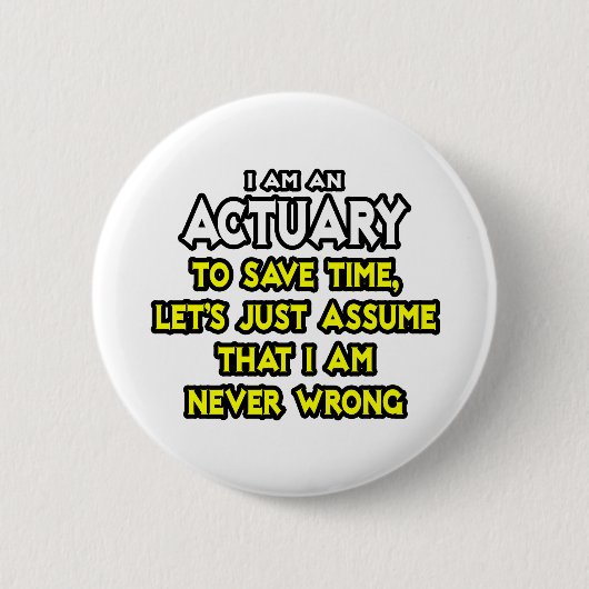 Actuary...veronderstel dat ik nooit verkeerd ben ronde button 5,7 cm (Voorkant)