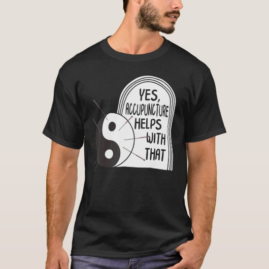 Acupunctie helpt bij die Yin Yang Needle Therap T-shirt (Voorkant)
