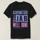 Acupunctie is een goed uitgevoerde kaak t-shirt (Design voorkant)