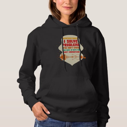 Acupuncture Acupuncturist I Solve Problems Needle  Hoodie (Voorkant)
