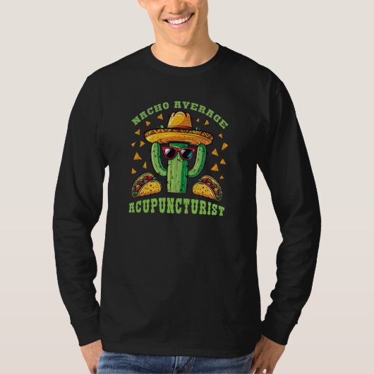 Acupuncture Nacho Average Acupuncturist Mexican Pu T-shirt (Voorkant)