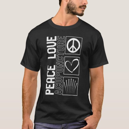 Acupuncture Peace Love Acupuncturist Needle Therap T-shirt (Voorkant)