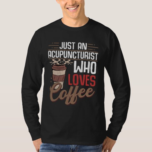 Acupuncturist Who Loves Coffee  Acupuncture Graphi T-shirt (Voorkant)