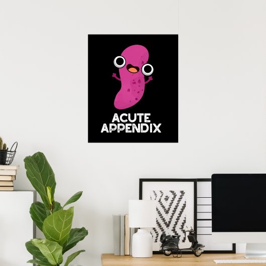 Acute Appendix Funny Body Parts Pun Dark BG Poster (Thuiskantoor)
