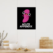 Acute Appendix Funny Body Parts Pun Dark BG Poster (Keuken)