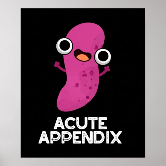 Acute Appendix Funny Body Parts Pun Dark BG Poster (Voorkant)