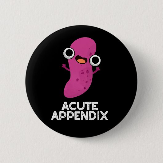 Acute Appendix Funny Body Parts Pun Dark BG Ronde Button 5,7 Cm (Voorkant)
