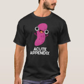 Acute Appendix Funny Body Parts Pun Dark BG T-shirt (Voorkant)