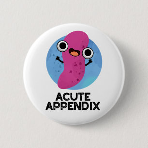 Acute Appendix Funny Body Parts Pun Ronde Button 5,7 Cm