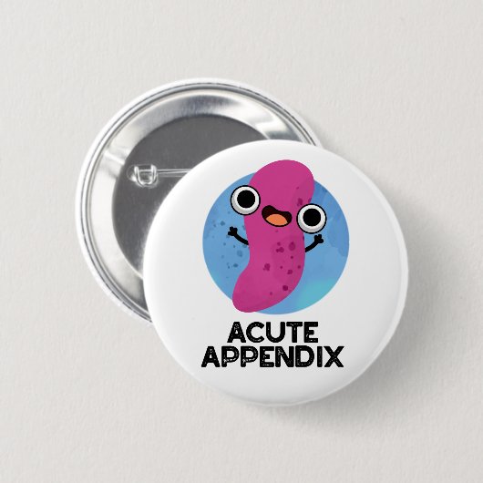 Acute Appendix Funny Body Parts Pun Ronde Button 5,7 Cm (Voorkant /achterkant)