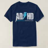 AD HD Highway to distraction Funny ADHD voor stude T-shirt (Design voorkant)