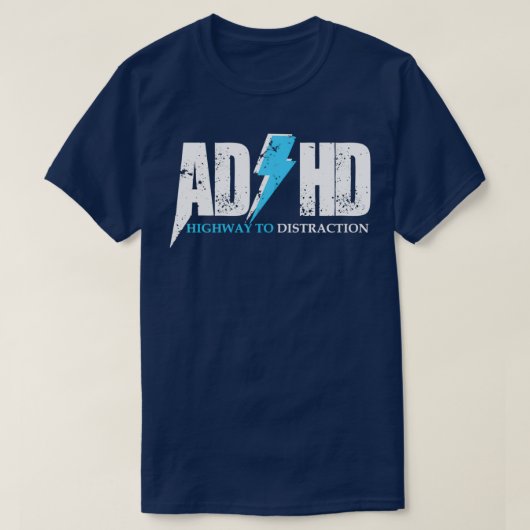 AD HD Highway to distraction Funny ADHD voor stude T-shirt (Design voorkant)