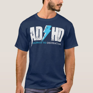 AD HD Highway to distraction Funny ADHD voor stude T-shirt