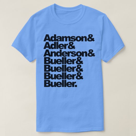 Adamson Adler Anderson Bueller Bueller Bueller Bue T-shirt (Design voorkant)
