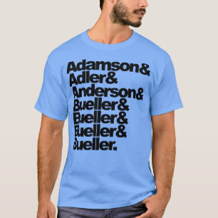 Adamson Adler Anderson Bueller Bueller Bueller Bue T-shirt