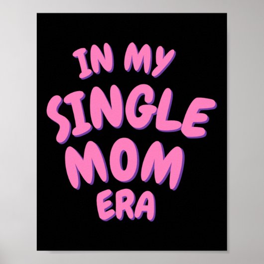 Add Word In My Single Mom Era T Shirt  Poster (Voorkant)