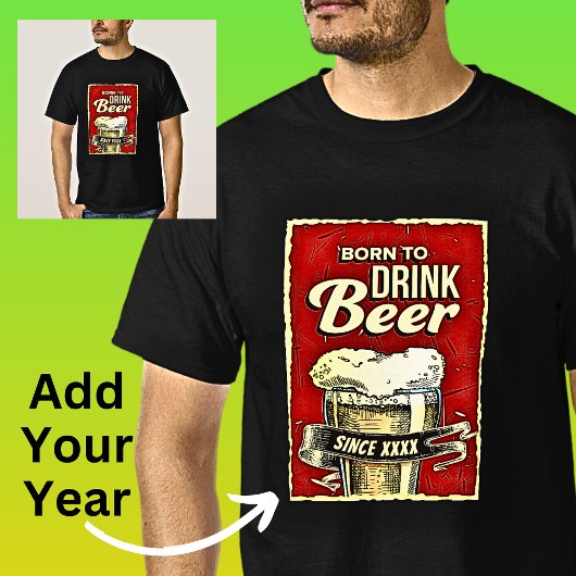 Add Year Born to Drink Beer on Black T-shirt