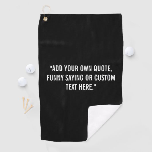 Add Your Own Quote Golfhanddoek (Insitu)