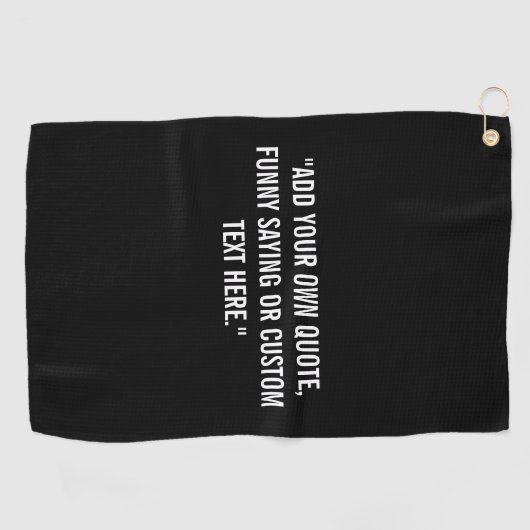 Add Your Own Quote Golfhanddoek (Horizontaal)