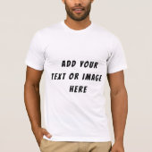 Add Your Own Text, Logo or Artwork T-shirt (Voorkant)